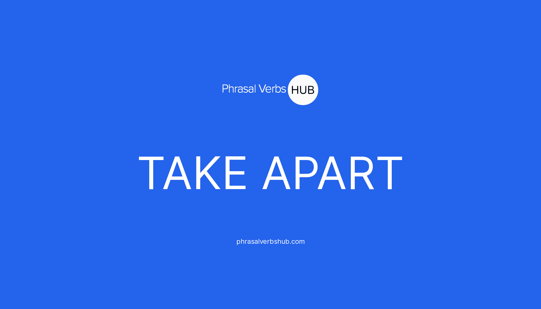 take-apart-phrasal-verb-meaning-examples